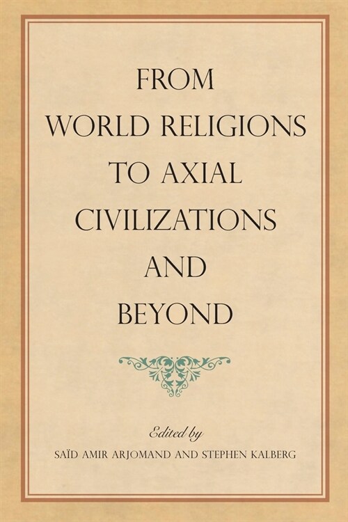 From World Religions to Axial Civilizations and Beyond (Paperback)