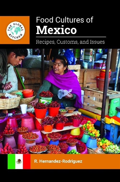 Food Cultures of Mexico: Recipes, Customs, and Issues (Hardcover)