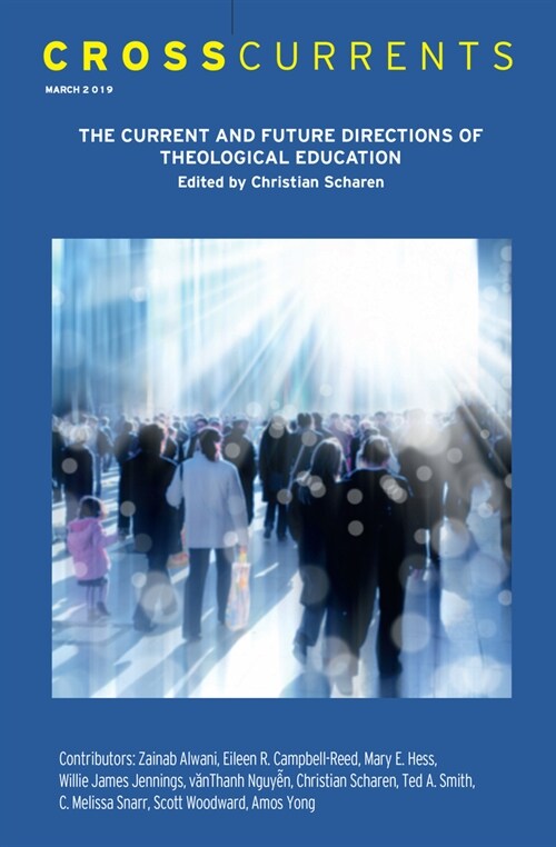 Crosscurrents: The Current and Future Directions of Theological Education: Volume 69, Number 1, March 2019 (Paperback)