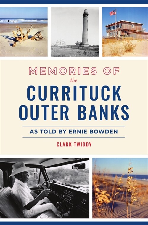 Memories of the Currituck Outer Banks: As Told by Ernie Bowden (Paperback)