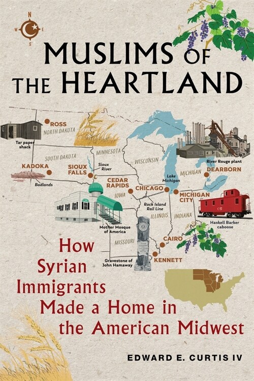 Muslims of the Heartland: How Syrian Immigrants Made a Home in the American Midwest (Hardcover)