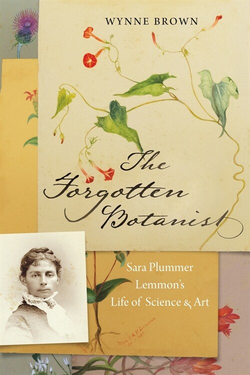 The Forgotten Botanist: Sara Plummer Lemmons Life of Science and Art (Paperback)
