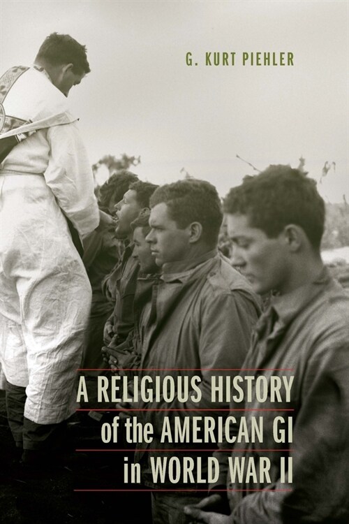 A Religious History of the American GI in World War II (Hardcover)