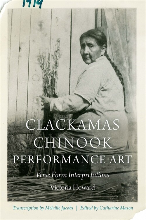 Clackamas Chinook Performance Art: Verse Form Interpretations (Paperback)