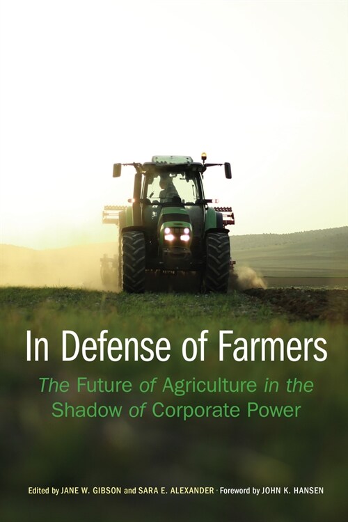 In Defense of Farmers: The Future of Agriculture in the Shadow of Corporate Power (Paperback)