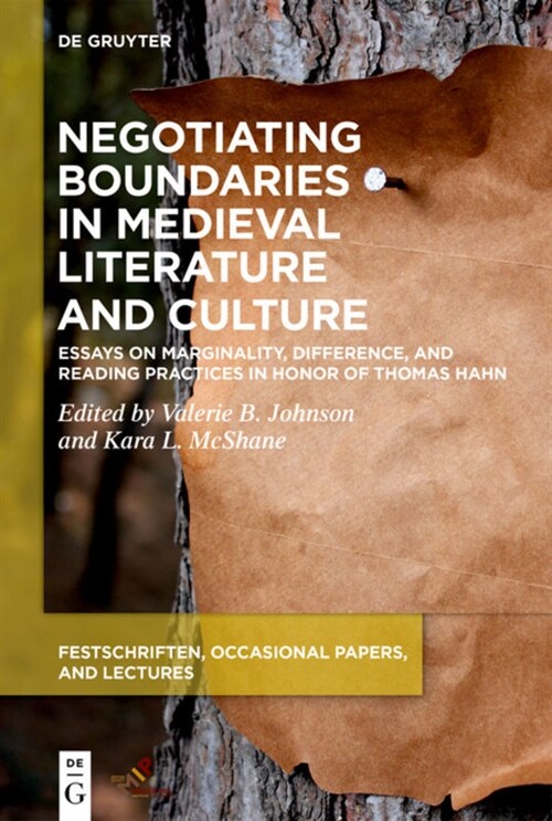Negotiating Boundaries in Medieval Literature and Culture: Essays on Marginality, Difference, and Reading Practices in Honor of Thomas Hahn (Hardcover)