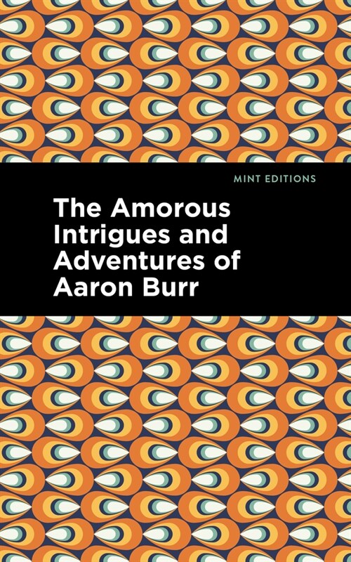 The Amorous Intrigues and Adventures of Aaron Burr (Paperback)