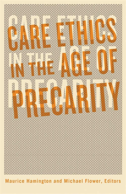 Care Ethics in the Age of Precarity (Paperback)