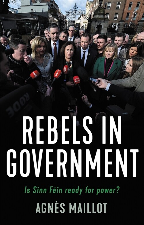 Rebels in Government : Is Sinn Fein Ready for Power? (Hardcover)