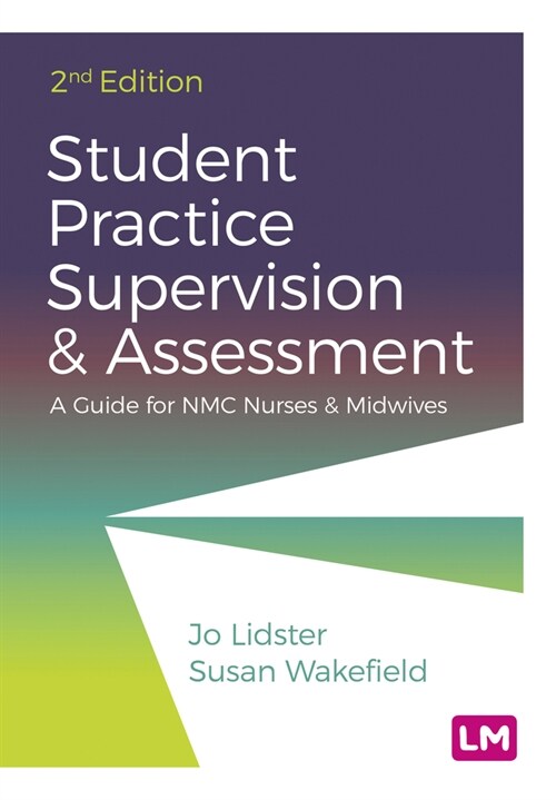 Student Practice Supervision and Assessment : A Guide for NMC Nurses and Midwives (Hardcover, 2 Revised edition)