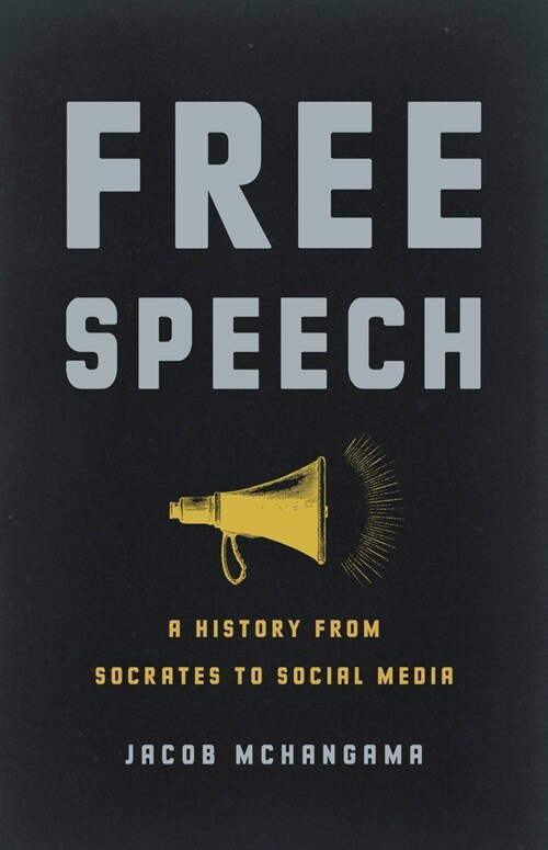 Free Speech: A History from Socrates to Social Media (Hardcover)