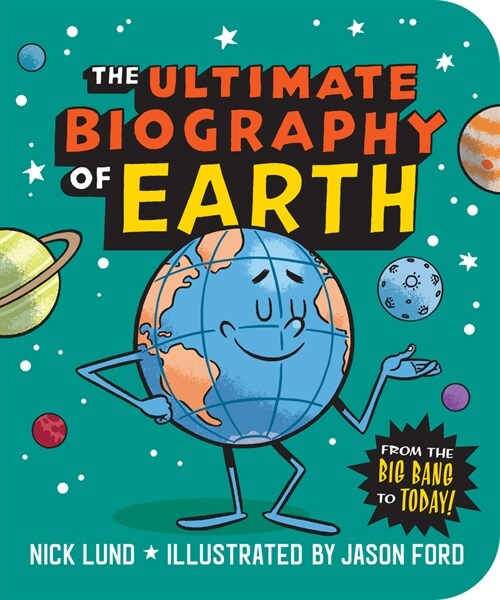 The Ultimate Biography of Earth: From the Big Bang to Today! (Paperback)