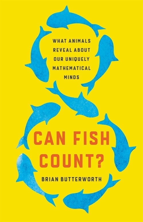Can Fish Count?: What Animals Reveal about Our Uniquely Mathematical Minds (Hardcover)