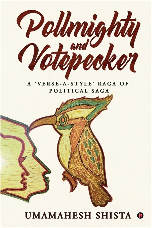 PollMighty and VotePecker: A Verse-a-Style Raga of Political Saga (Paperback)