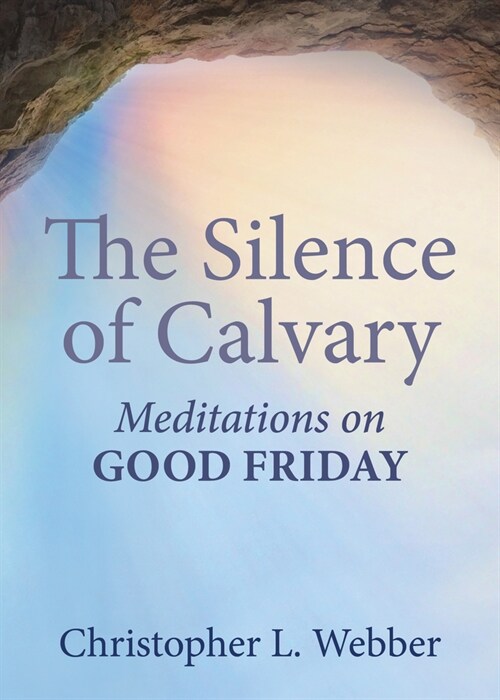 The Silence of Calvary: Meditations on Good Friday (Paperback)