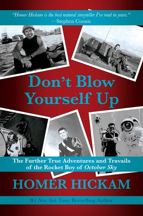 Dont Blow Yourself Up: The Further True Adventures and Travails of the Rocket Boy of October Sky (Hardcover)