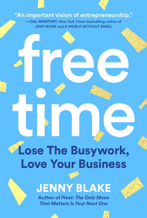 Free Time: Lose the Busywork, Love Your Business (Hardcover)