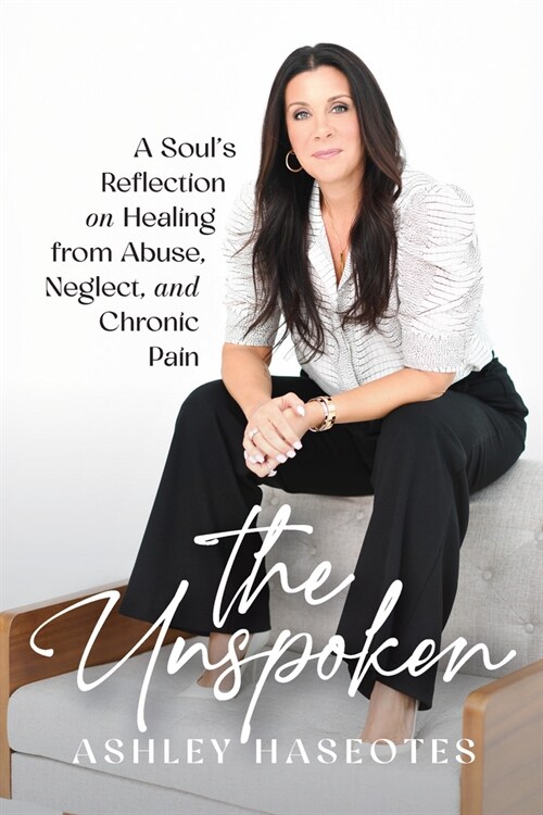 The Unspoken: A Souls Reflection on Healing from Abuse, Neglect and Chronic Pain (Paperback)