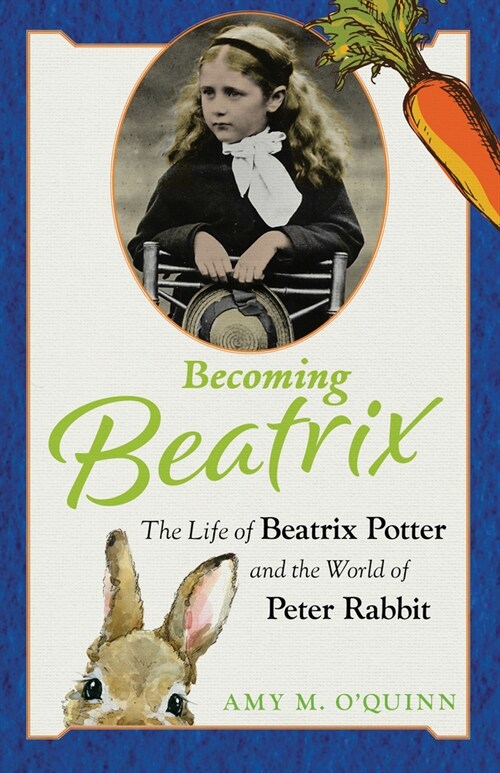 Becoming Beatrix: The Life of Beatrix Potter and the World of Peter Rabbit (Hardcover)
