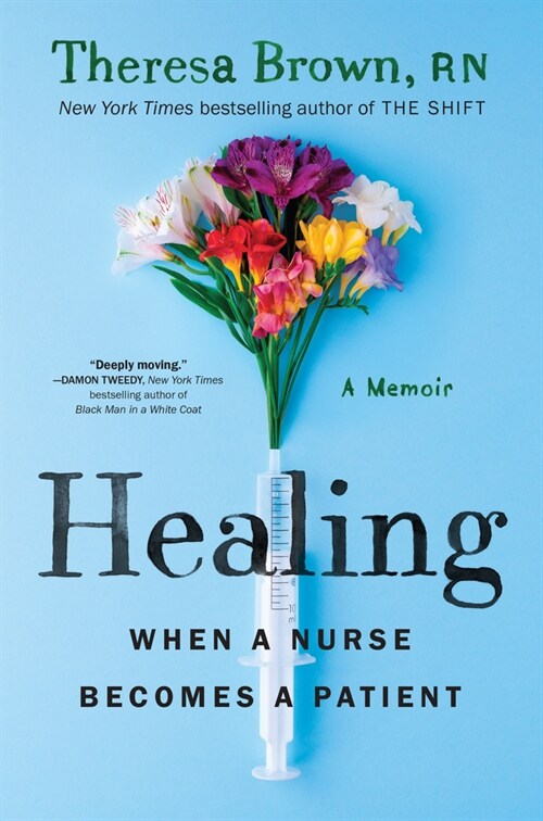 Healing: When a Nurse Becomes a Patient (Hardcover)