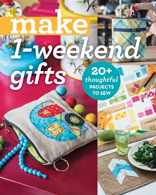 Make 1-Weekend Gifts: 20+ Thoughtful Projects to Sew (Paperback)