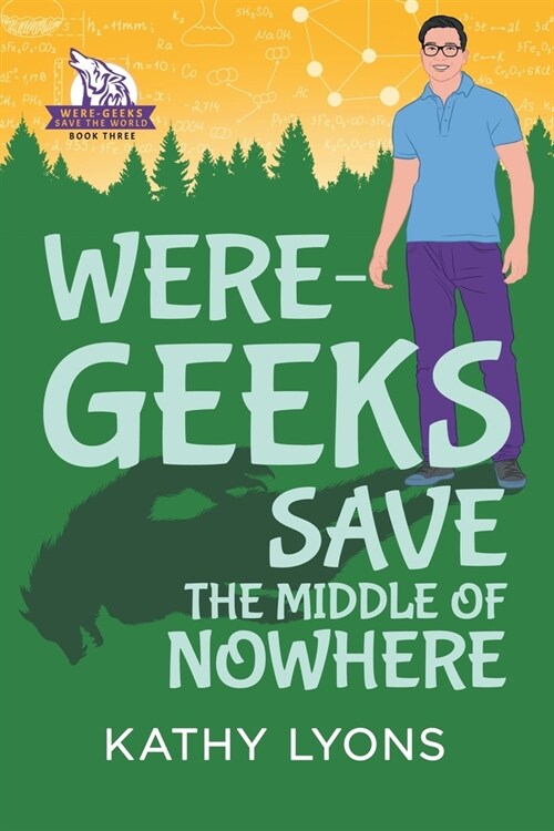 Were-Geeks Save the Middle of Nowhere: Volume 3 (Paperback, First Edition)