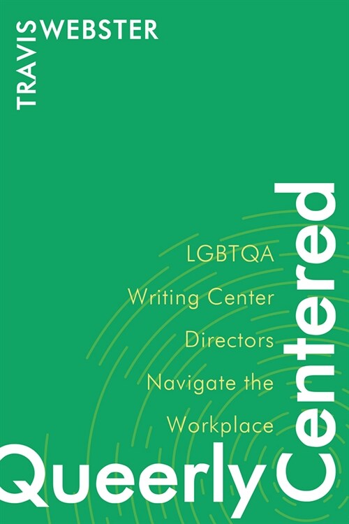 Queerly Centered: Lgbtqa Writing Center Directors Navigate the Workplace (Paperback)