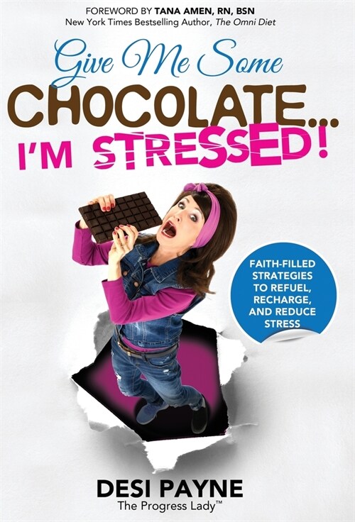 Give Me Some Chocolate...Im Stressed!: Faith-Filled Strategies to Refuel, Recharge, and Reduce Stress (Hardcover)