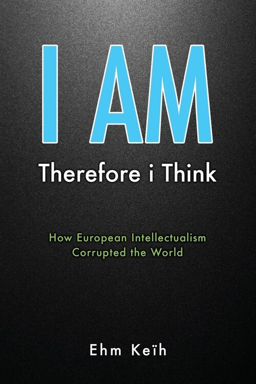 I Am: Therefore i Think (Paperback)