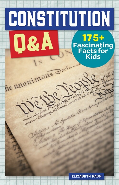 Constitution Q&A: 175+ Fascinating Facts for Kids (Paperback)