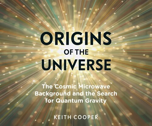 Origins of the Universe: The Cosmic Microwave Background and the Search for Quantum Gravity (Audio CD)