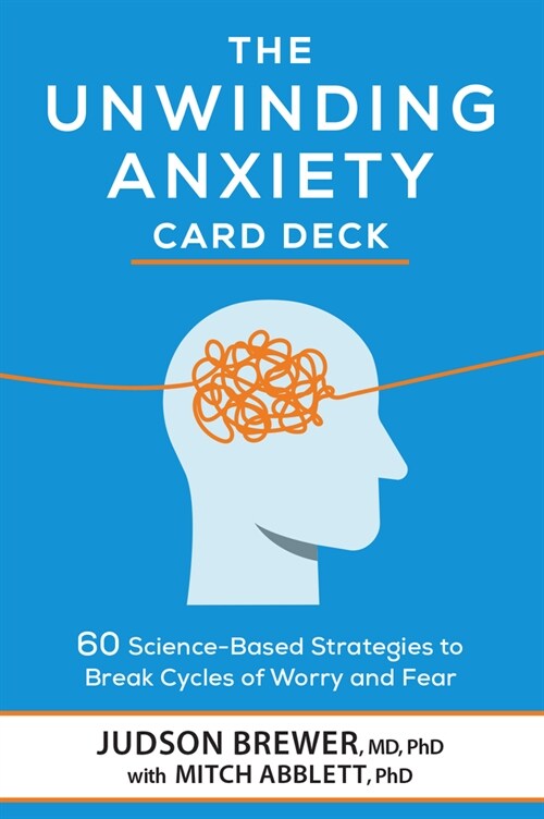 The Unwinding Anxiety Card Deck: 60 Science-Based Strategies to Break Cycles of Worry and Fear (Other)