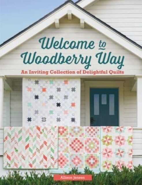 Welcome to Woodberry Way: An Inviting Collection of Delightful Quilts (Paperback)