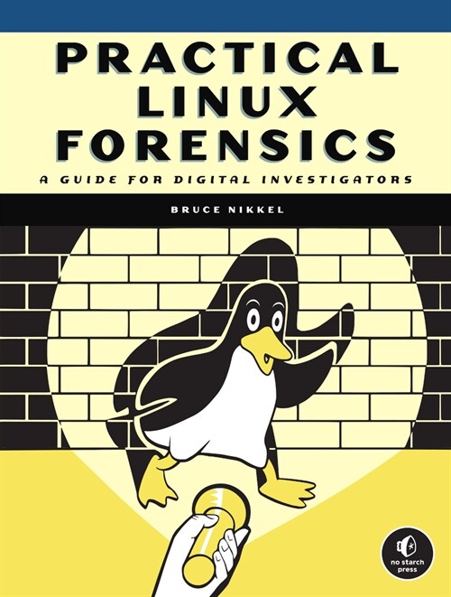 Practical Linux Forensics: A Guide for Digital Investigators (Paperback)