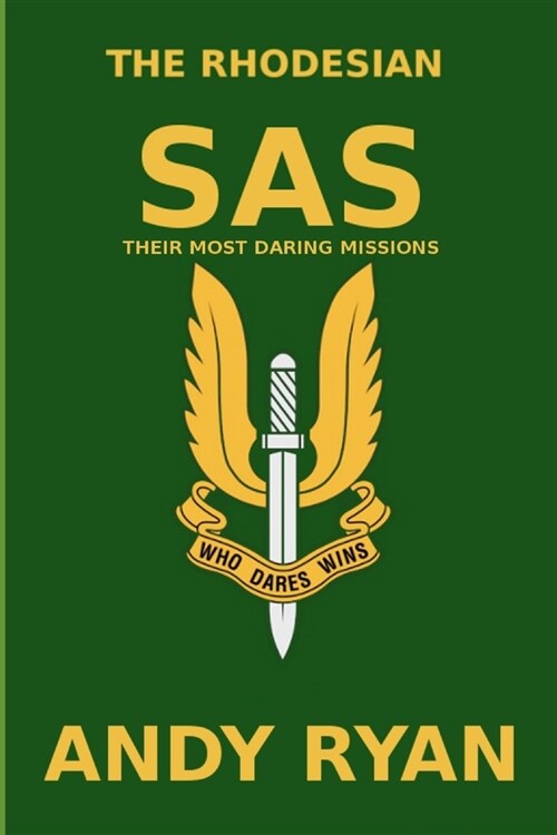 The Rhodesian SAS: Special Forces: Their Most Daring Bush War Missions (Paperback)