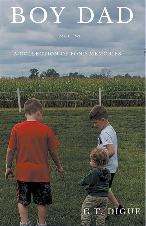 Boy Dad: A Collection of Fond Memories Part 2 (Paperback)