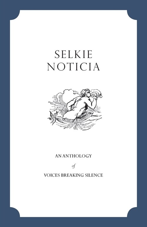 Selkie Noticia: An Anthology of Voices Breaking Silence (Paperback)