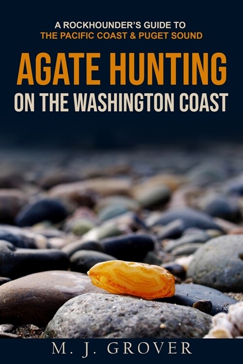 Agate Hunting on the Washington Coast (Paperback)