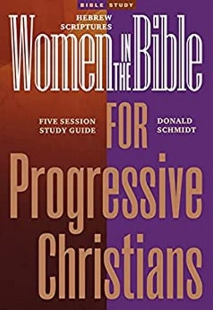 Women in the Bible for Progressive Christians: Hebrew Scriptures: A Seven Session Study Guide (Paperback)