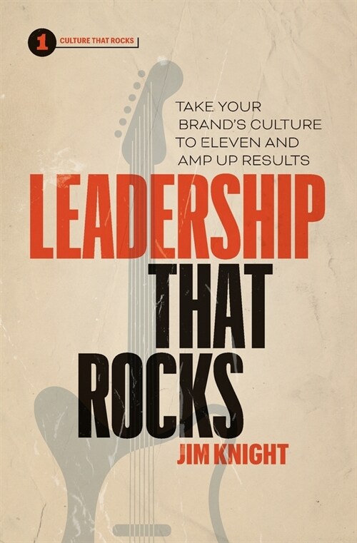 Leadership That Rocks: Take Your Brands Culture to Eleven and Amp Up Results (Paperback)