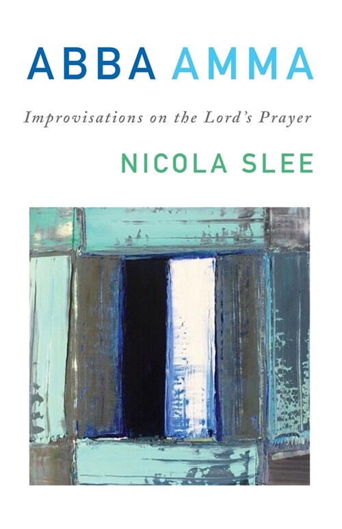 Abba Amma : Improvisations on the Lords Prayer (Paperback)