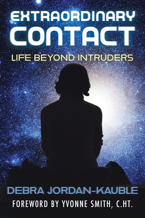 Extraordinary Contact: Life Beyond Intruders (Paperback)