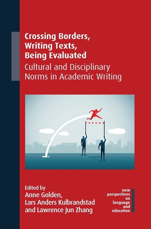 Crossing Borders, Writing Texts, Being Evaluated : Cultural and Disciplinary Norms in Academic Writing (Hardcover)
