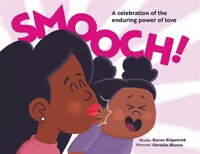 Smooch!: A Picture Book Celebrating the Enduring Power of Love
