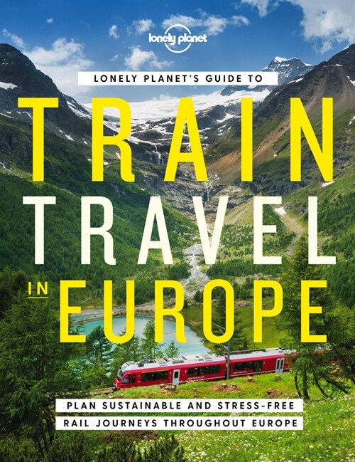 Lonely Planets Guide to Train Travel in Europe (Hardcover)