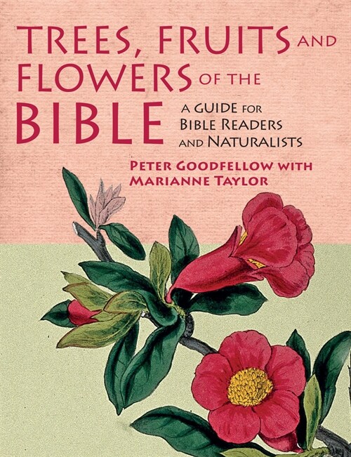 Trees, Fruits & Flowers of the Bible : A Guide for Bible Readers and Naturalists (Hardcover)