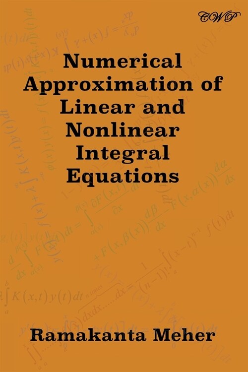 Numerical Approximation of Linear and Nonlinear Integral Equations (Paperback)