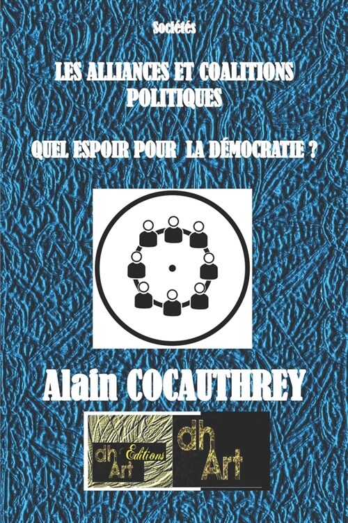 Les Alliances Et Coalitions Politiques: Quel Espoir Pour La D?ocratie ? (Paperback)