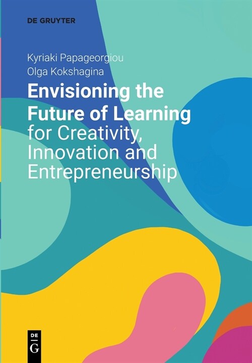 Envisioning the Future of Learning for Creativity, Innovation and Entrepreneurship (Paperback)