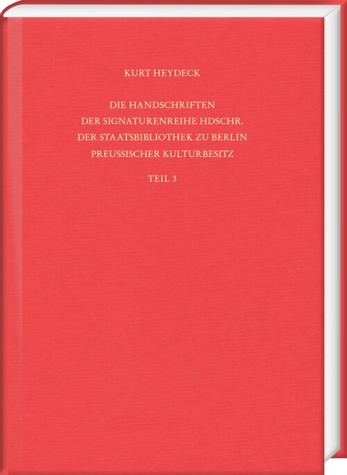 Die Handschriften Der Signaturenreihe Hdschr. Der Staatsbibliothek Zu Berlin - Preussischer Kulturbesitz: Teil 3: Hdschr. 301-456 (Hardcover)